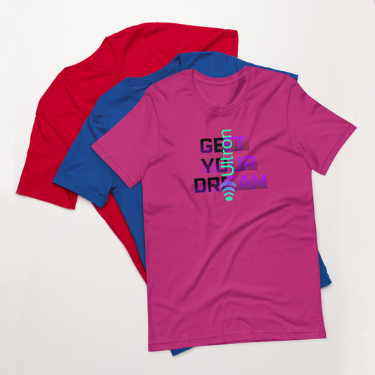 Get Your Dream 2 Unisex t-shirt