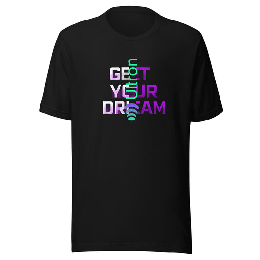 Get Your Dream Unisex t-shirt