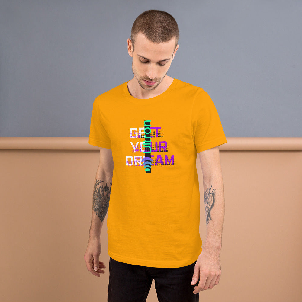Get Your Dream Unisex t-shirt