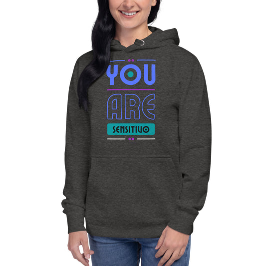 You Are Sensitivo 3 Unisex Hoodie