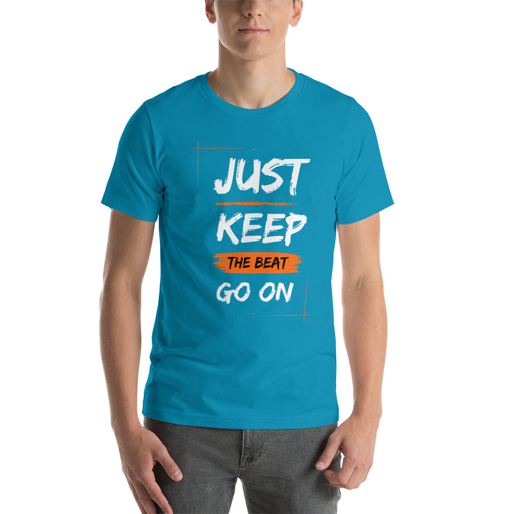 Just Keep The Beat Going Unisex t-shirt