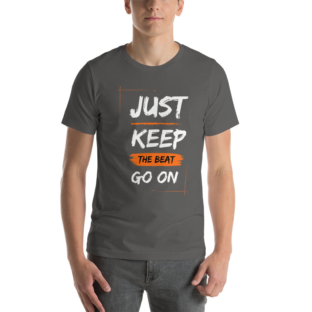 Just Keep The Beat Going Unisex t-shirt