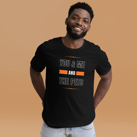 You & Me and the Pets Unisex t-shirt