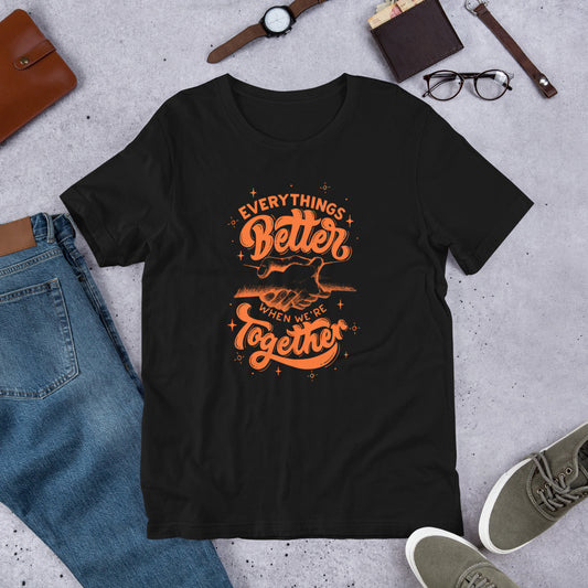 Everything is Better Unisex t-shirt
