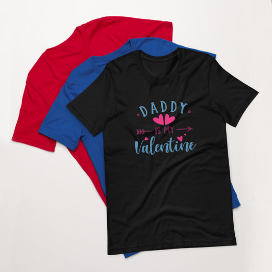 Daddy is my Valentine Unisex t-shirt