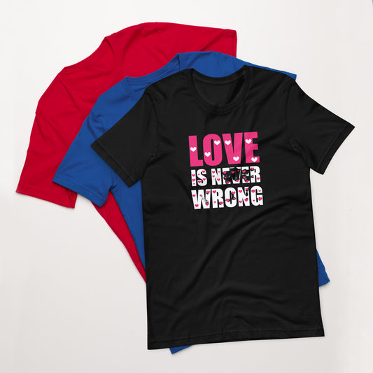 Love is Never Wrong Unisex t-shirt