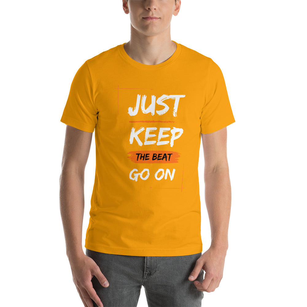 Just Keep The Beat Going Unisex t-shirt