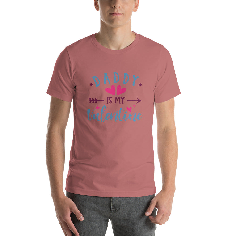 Daddy is my Valentine Unisex t-shirt