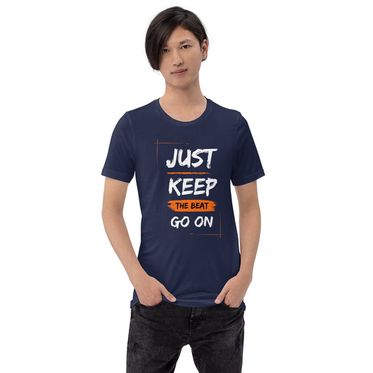 Just Keep The Beat Going Unisex t-shirt