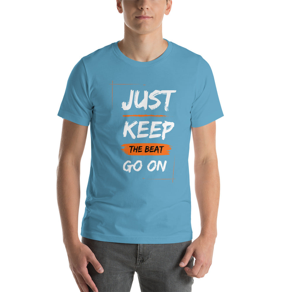 Just Keep The Beat Going Unisex t-shirt