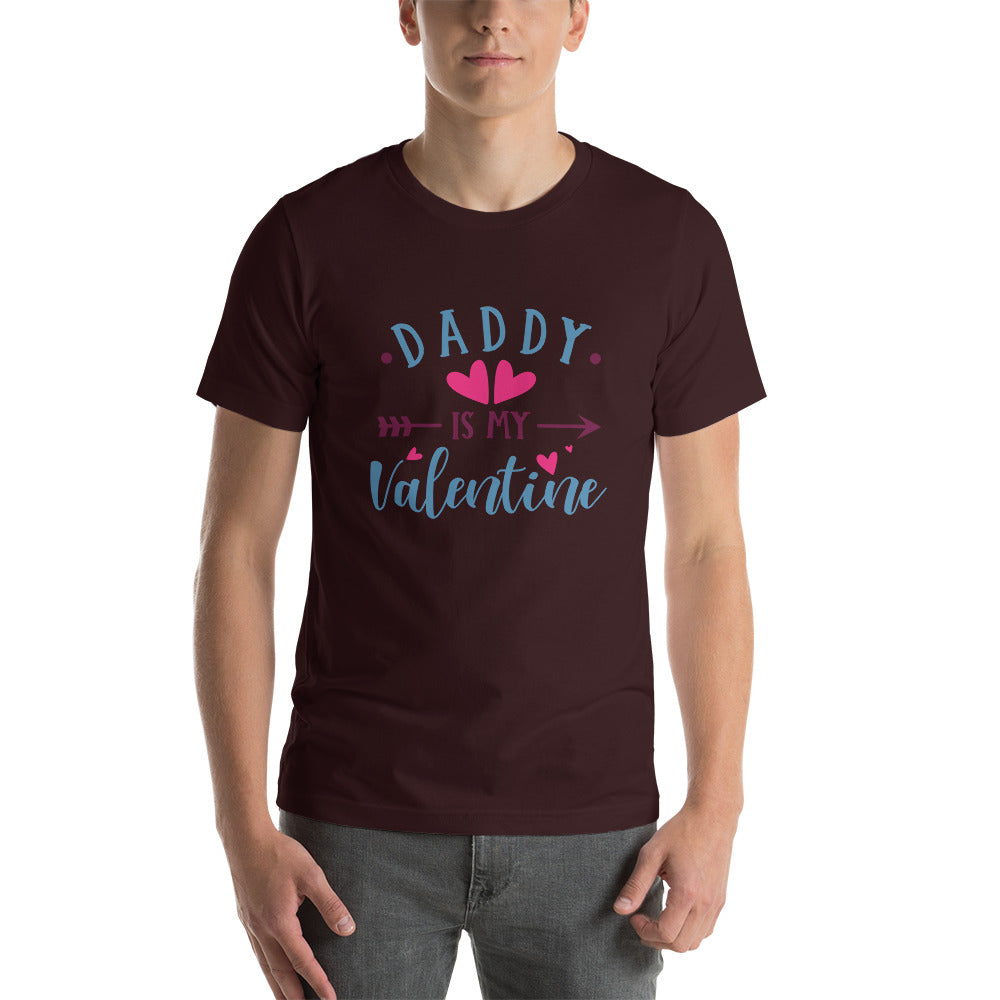 Daddy is my Valentine Unisex t-shirt