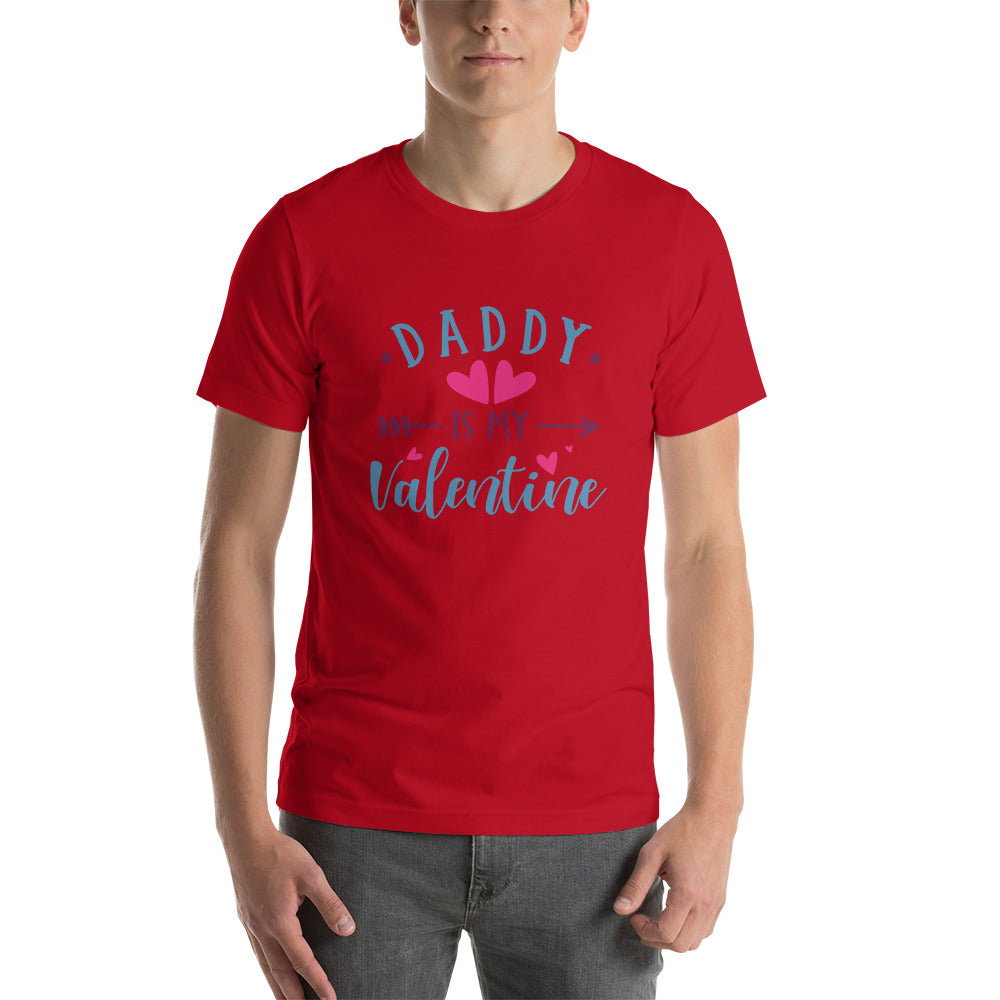 Daddy is my Valentine Unisex t-shirt