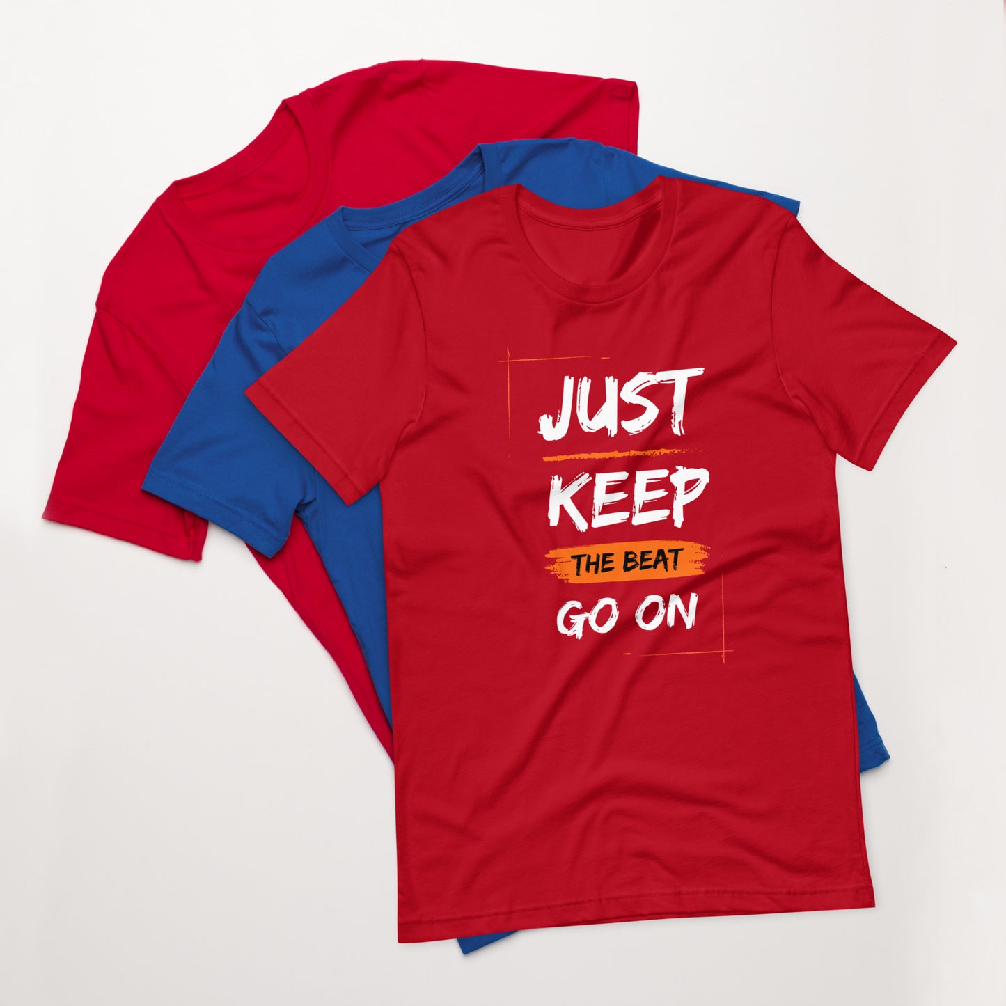 Just Keep The Beat Going Unisex t-shirt