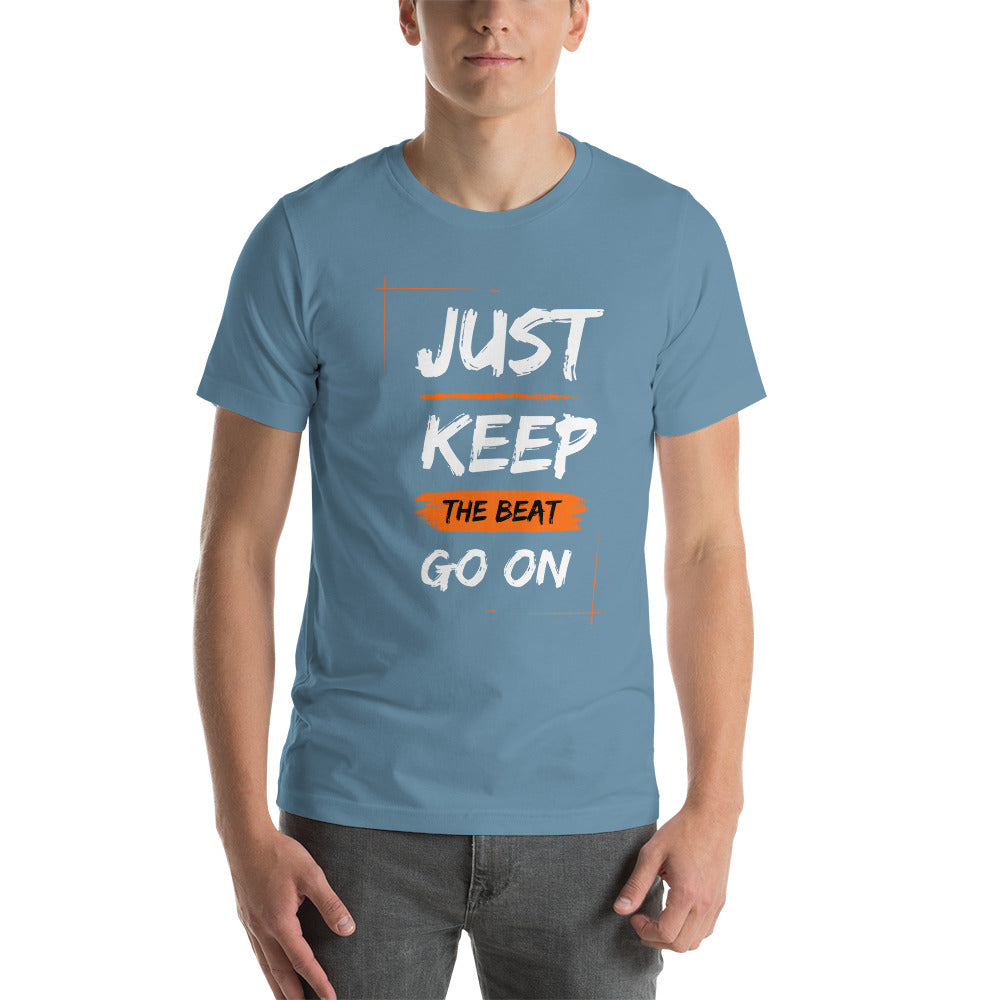 Just Keep The Beat Going Unisex t-shirt