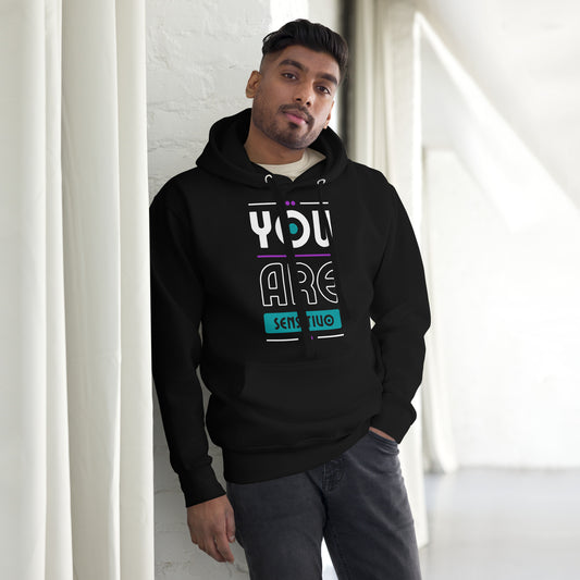 You are Sensitivo  Unisex Hoodie