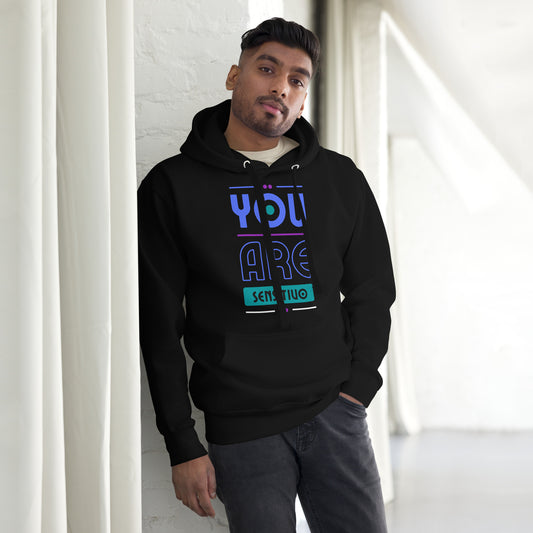 You Are Sensitivo 3 Unisex Hoodie