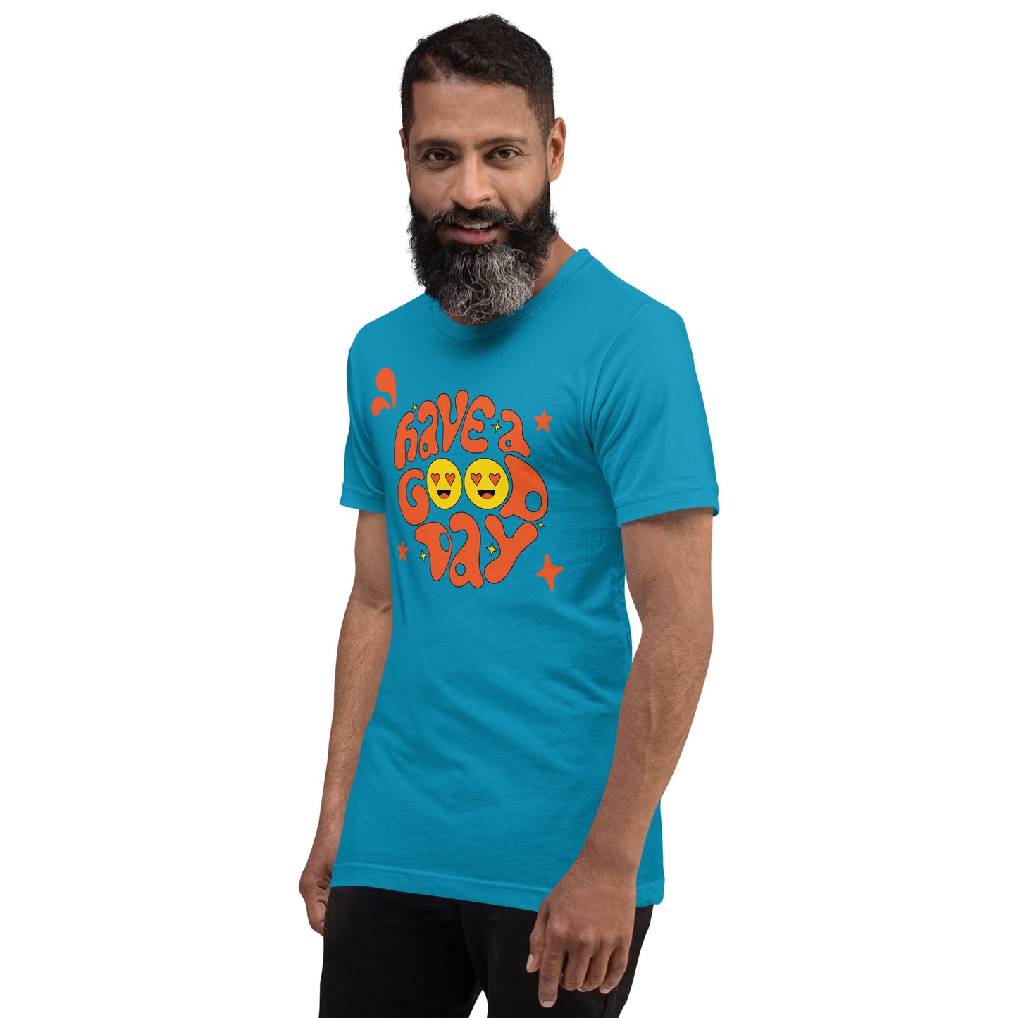 Have a Good Day Unisex t-shirt