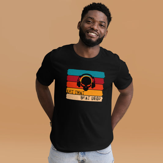 Let That Beat Drop Unisex t-shirt