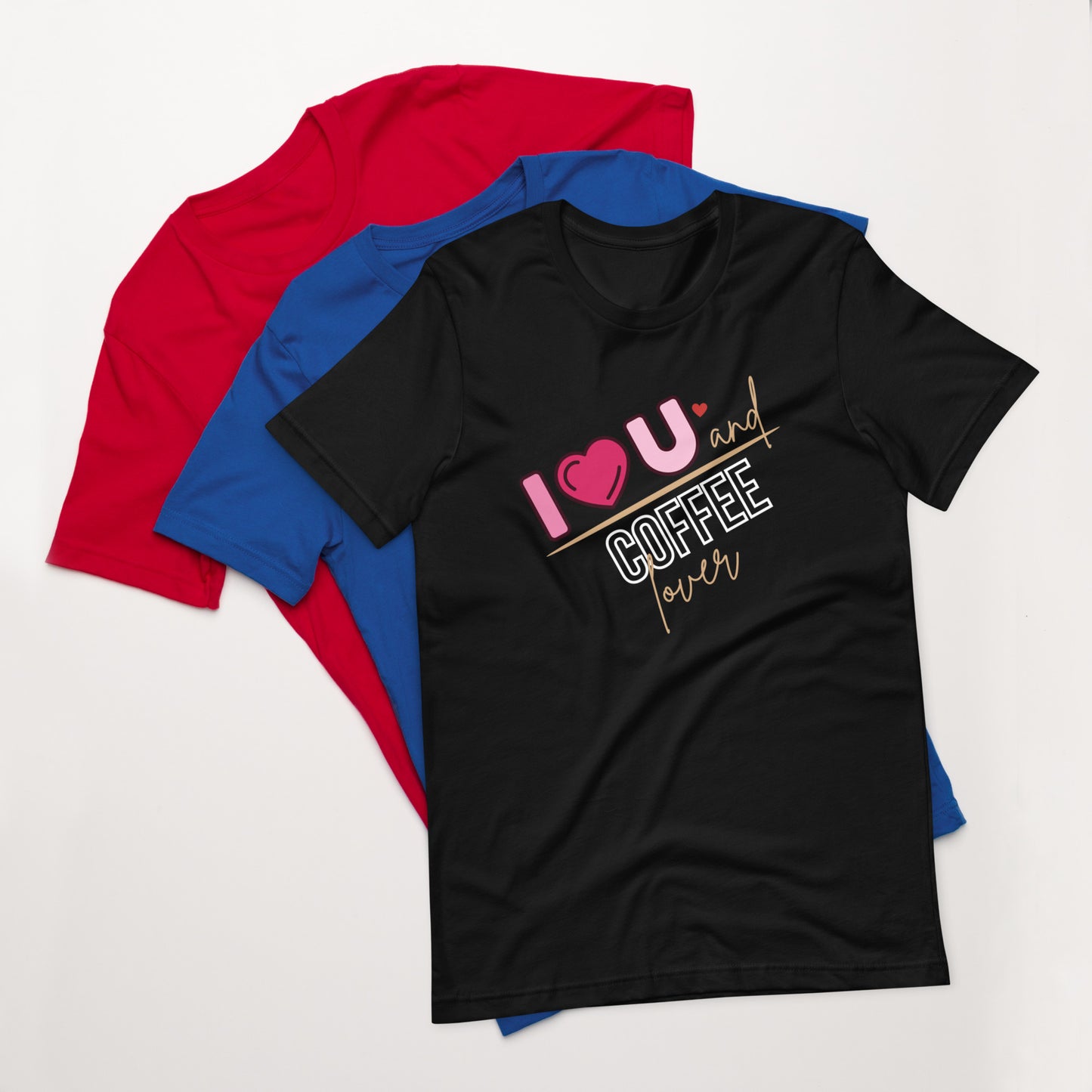 I Love You & Coffee Unisex t-shirt