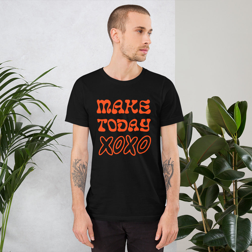 Make today xoxo Unisex t-shirt