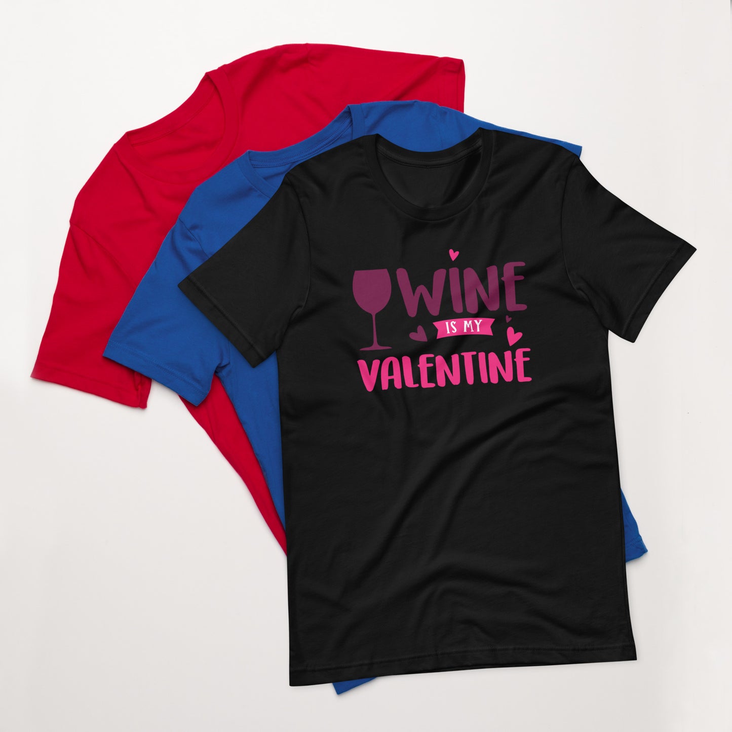 Wine is My Valentine Unisex t-shirt