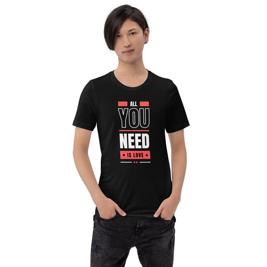 All You Need is Love 3 Unisex t-shirt