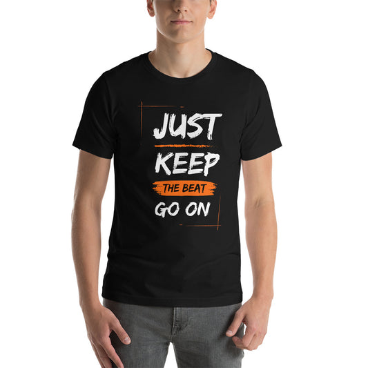 Just Keep The Beat Going Unisex t-shirt