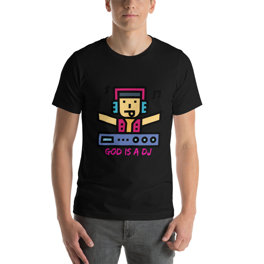 GOD Is a Dj Unisex t-shirt