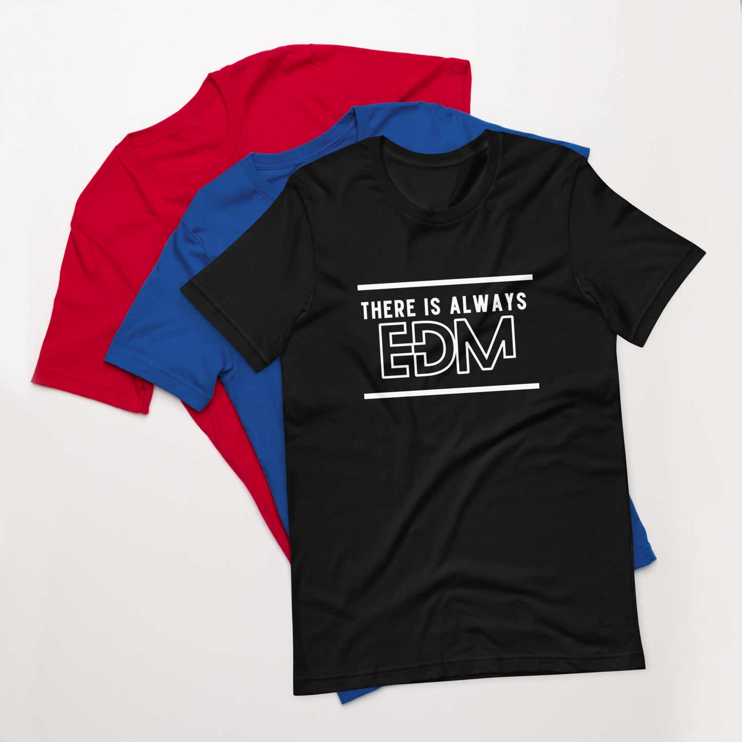 Always EDM Unisex t-shirt