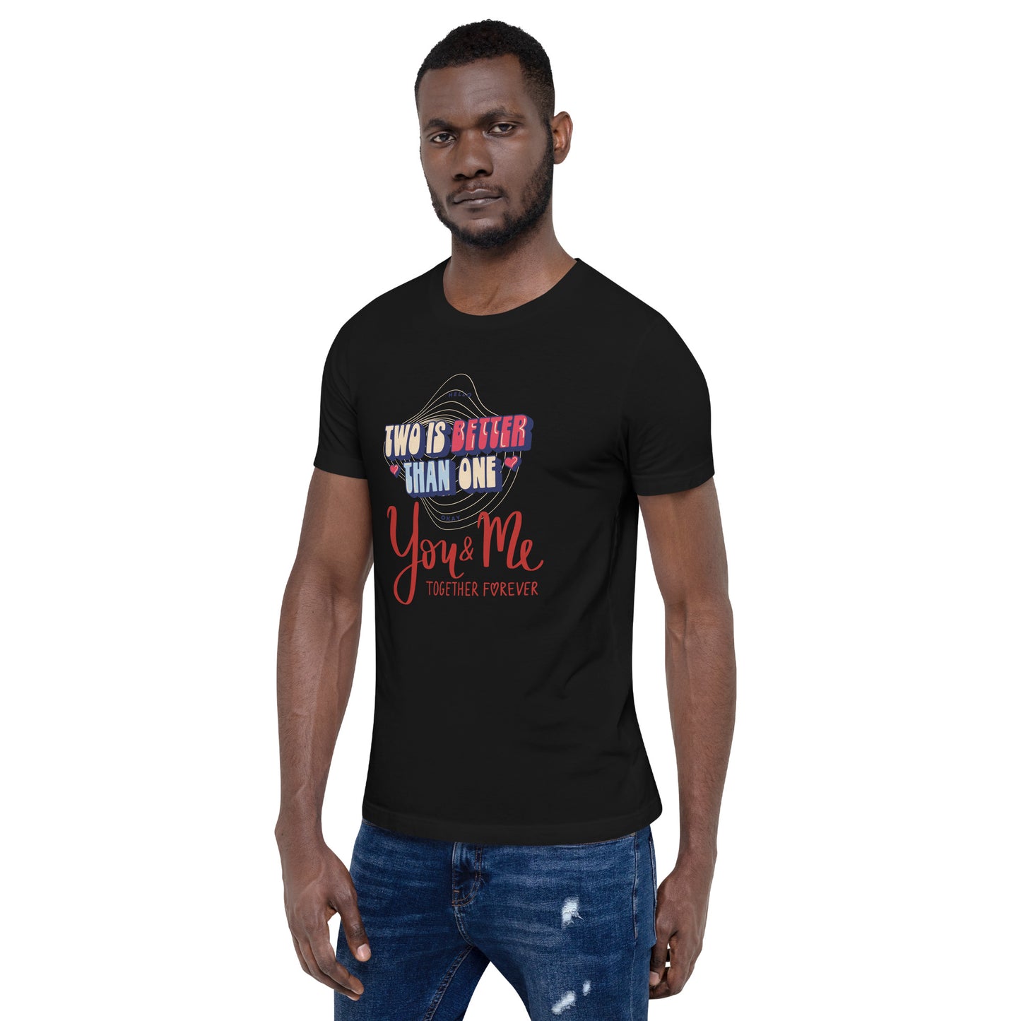 You & Me Forever Unisex t-shirt