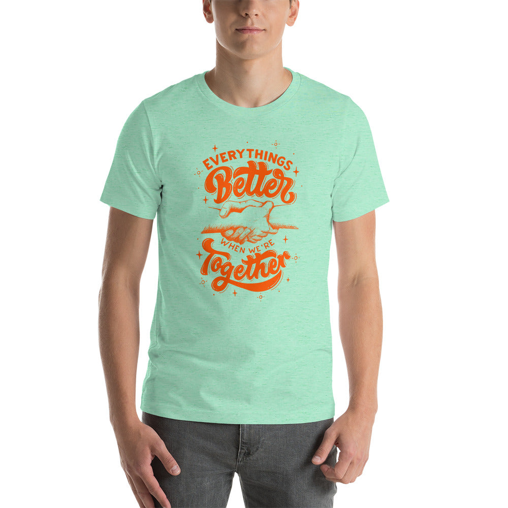 Everything is Better Unisex t-shirt