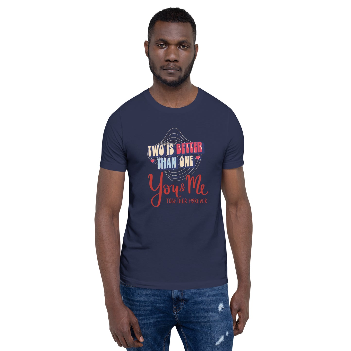 You & Me Forever Unisex t-shirt