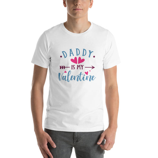 Daddy is my Valentine Unisex t-shirt